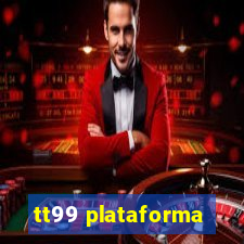 tt99 plataforma